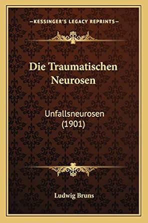 die traumatischen neurosen unfallsneurosen 1st edition ludwig bruns 1166748820, 978-1166748821