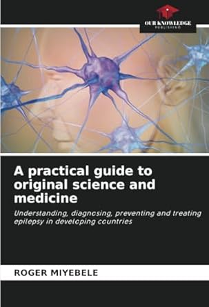 a practical guide to original science and medicine understanding diagnosing preventing and treating epilepsy