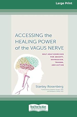 accessing the healing power of the vagus nerve self exercises for anxiety depression trauma and autism 1st