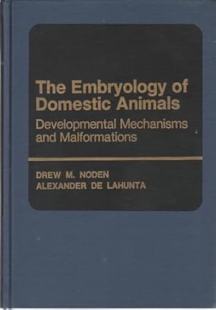 embryology of domestic animals developmental mechanisms and malformations 1st edition drew m noden ,alexander