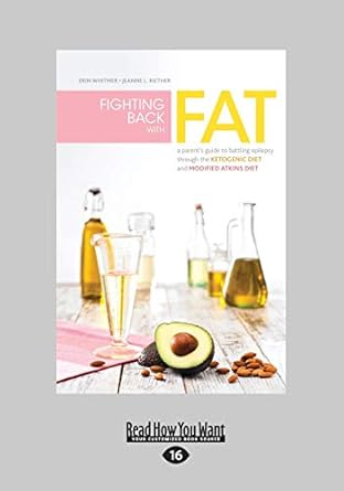 fighting back with fat a parents guide to battling epilepsy through the ketogenic diet and modified atkins