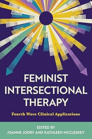 feminist intersectional therapy fourth wave clinical applications 1st edition joanne jodry ,kathleen