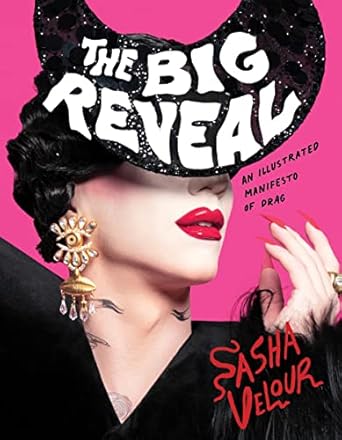 the big reveal an illustrated manifesto of drag 1st edition sasha velour 0358508088, 978-0358508083