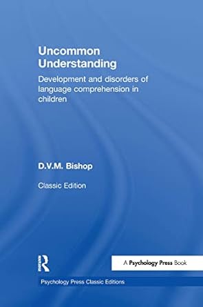 uncommon understanding development and disorders of language comprehension in children 1st edition dorothy v