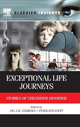 exceptional life journeys stories of childhood disorder 1st edition jac j w andrews ,peter istvanffy