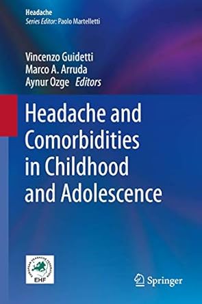 headache and comorbidities in childhood and adolescence 1st edition vincenzo guidetti ,marco a arruda ,aynur