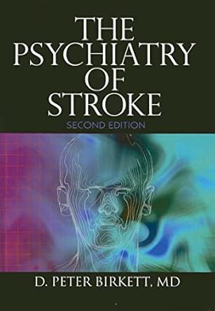 the psychiatry of stroke 1st edition d peter birkett 0765336901, 978-0765336903