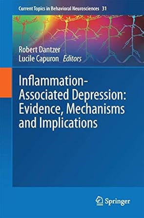 inflammation associated depression evidence mechanisms and implications 1st edition robert dantzer ,lucile