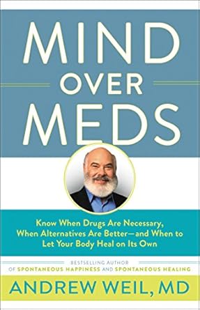 mind over meds 1st edition andrew weil m d 0316352969, 978-0316352963
