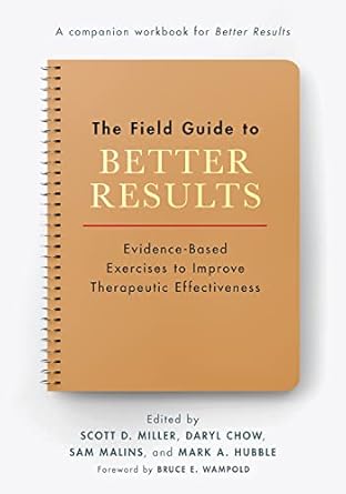 the field guide to better results evidence based exercises to improve therapeutic effectiveness 1st edition