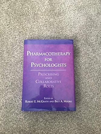 pharmacotherapy for psychologists prescribing and collaborative roles 1st edition robert e mcgrath ,bret a