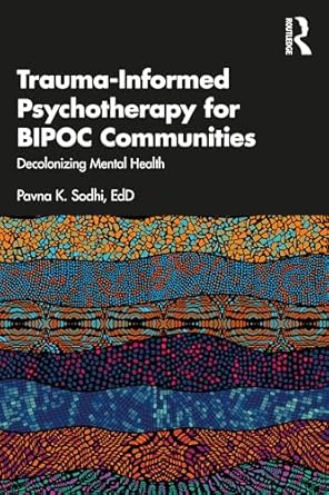 trauma informed psychotherapy for bipoc communities 1st edition pavna k sodhi 1032106859, 978-1032106854