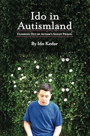 ido in autismland climbing out of autisms silent prison 1st edition ido kedar 0988324709, 978-0988324701