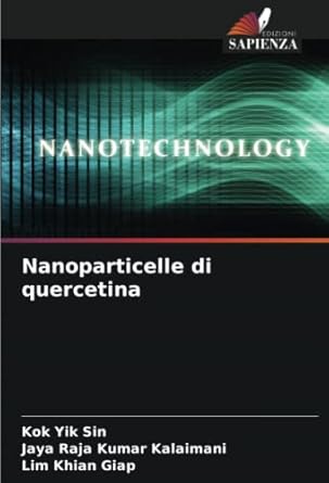 nanoparticelle di quercetina 1st edition kok yik sin ,jaya raja kumar kalaimani ,lim khian giap 6204894390,