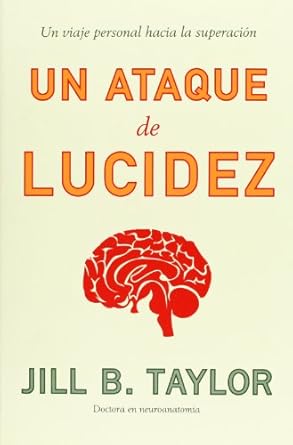 un ataque de lucidez un viaje personal hacia la superacion 1st edition jill taylor 8483068117, 978-8483068113