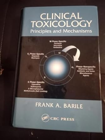 clinical toxicology principles and mechanisms 1st edition frank a barile 0849315824, 978-0849315824