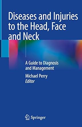 diseases and injuries to the head face and neck a guide to diagnosis and management 1st edition michael perry