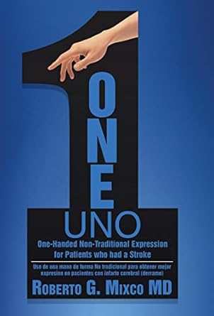 one one handed non traditional expression for patients who had a stroke 1st edition roberto g mixco md