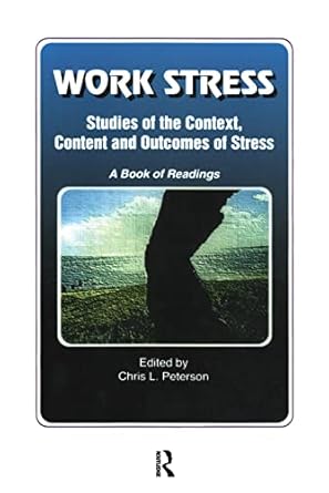 work stress studies of the context content and outcomes of stress a book of readings 1st edition chris