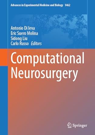computational neurosurgery 1st edition antonio di ieva ,eric suero molina ,sidong liu ,carlo russo