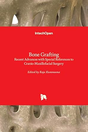 bone grafting recent advances with special references to cranio maxillofacial surgery 1st edition raja