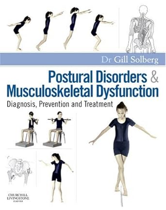 postural disorders and musculoskeletal dysfunction diagnosis prevention and treatment 1st edition gill