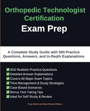 orthopedic technologist certification exam prep a complete study guide with 500 practice questions answers