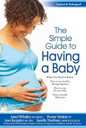 simple guide to having a baby 1st edition janet whalley rn ,penny simkin ,ann keppler rn ,janelle durham