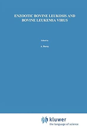 enzootic bovine leukosis and bovine leukemia virus 1st edition a burny ,m mammerickx 0898388465,