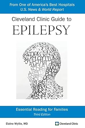 cleveland clinic guide to epilepsy essential reading for families 1st edition elaine wyllie md 0692737685,