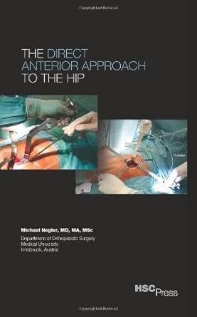 the direct anterior approach to the hip 1st edition michael nogler md 0983915148, 978-0983915140