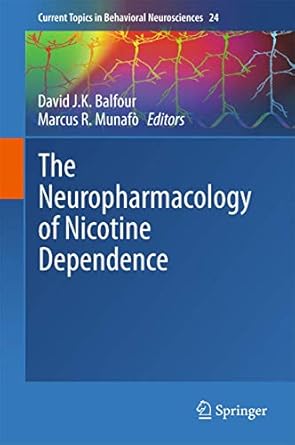 the neuropharmacology of nicotine dependence 1st edition david j k balfour ,marcus r munafo 3319134817,