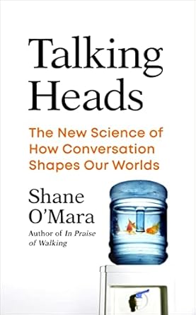 talking heads the new science of how conversation shapes our worlds 1st edition shane o'mara 1847926487,