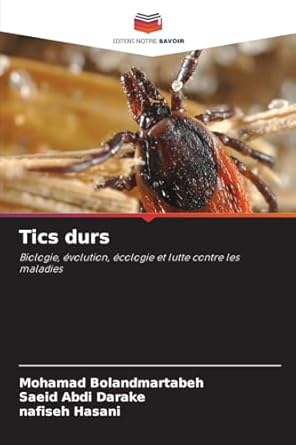tics durs biologie evolution ecologie et lutte contre les maladies 1st edition mohamad bolandmartabeh ,saeid