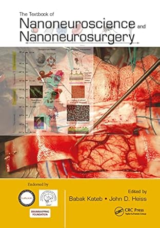 the textbook of nanoneuroscience and nanoneurosurgery 1st edition babak kateb ,john d heiss 1439849412,