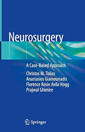 neurosurgery a case based approach 1st edition christos m tolias ,anastasios giamouriadis ,florence rosie