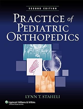 practice of pediatric orthopedics 1st edition lynn t staheli 1582558183, 978-1582558189