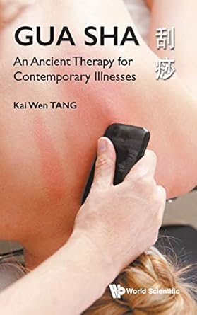 gua sha an ancient therapy for contemporary illnesses 1st edition kai wen tang 9811209057, 978-9811209055