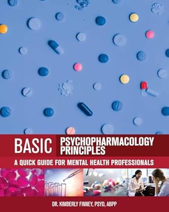 basic psychopharmacology principles a quick guide for mental health professionals 1st edition kimberly finney