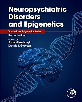 neuropsychiatric disorders and epigenetics 1st edition jacob peedicayil ,dennis r grayson 0443185166,