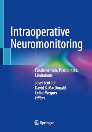 intraoperative neuromonitoring fundamentals possibilities limitations 1st edition josef zentner ,david b
