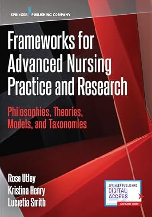 frameworks for advanced nursing practice and research philosophies theories models and taxonomies 1st edition