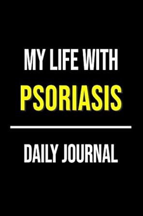 my life with psoriasis daily journal lined journal for documenting symptoms treatment struggles and goals 1st