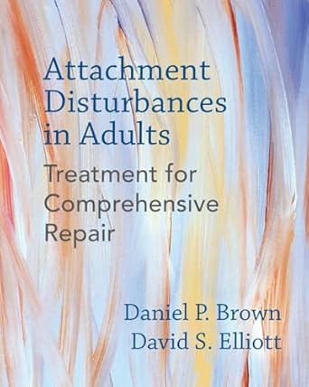 attachment disturbances in adults treatment for comprehensive repair 1st edition daniel p brown phd ,david s