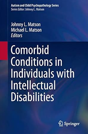 comorbid conditions in individuals with intellectual disabilities 1st edition johnny l matson ,michael l