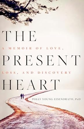 the present heart a memoir of love loss and discovery 1st edition polly young eisendrath 1609613600,