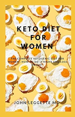keto diet for women the complete ketogenic diet for women how to do it right and loose weght 1st edition john