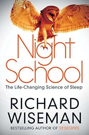 night school the life changing science of sleep 1st edition richard wiseman 1447264835, 978-1447264835