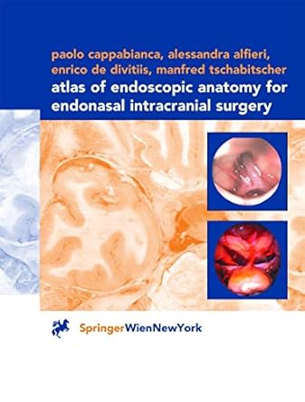 atlas of endoscopic anatomy for endonasal intracranial surgery 1st edition paolo cappabianca ,alessandra