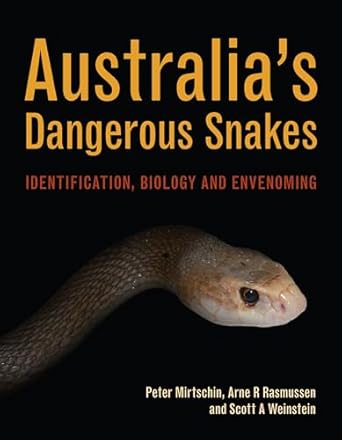 australias dangerous snakes identification biology and envenoming 1st edition peter mirtschin ,arne rasmussen